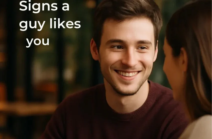 How to know if a guy likes you